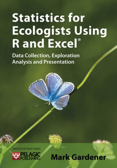 Statistics for Ecologists Using R and Excel : Data Collection, Exploration, Analysis and Presentation : No. 1 by Mark Gardener - Paperback
