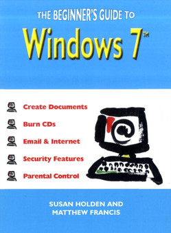 The Beginner's Guide to Windows 7 by Susan Holden - Paperback