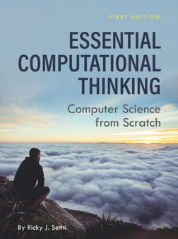 Essential Computational Thinking : Computer Science from Scratch by Ricky J. Sethi - Paperback