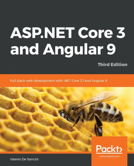 ASP.NET Core 3 and Angular 9 : Full stack web development with .NET Core 3.1 and Angular 9 by Valerio De Sanctis - Paperback