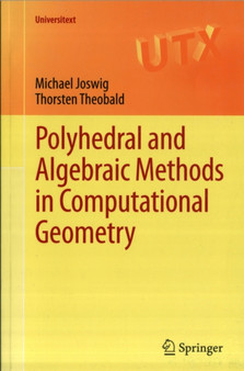 Polyhedral and Algebraic Methods in Computational Geometry by Michael Joswig - Paperback
