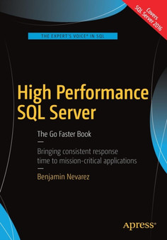 High Performance SQL Server : The Go Faster Book by Benjamin Nevarez - Paperback