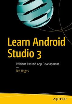 Learn Android Studio 3 : Efficient Android App Development by Ted Hagos - Paperback