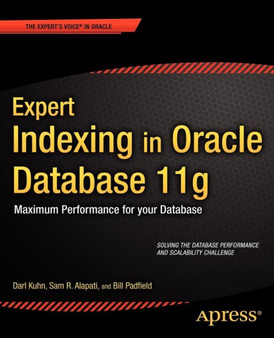 Expert Indexing in Oracle Database 11g: Maximum Performance for Your Database by Ignatius Fernandez - Paperback