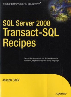 SQL Server 2008 Transact-SQL Recipes : A Problem-Solution Approach by Joseph Sack - Paperback