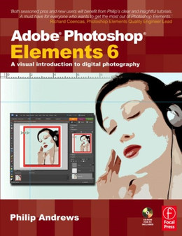 Adobe Photoshop Elements 6 : A Visual Introduction to Digital Photography by Philip Andrews - Paperback