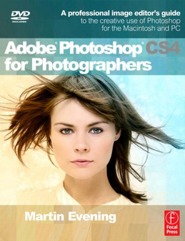 Adobe Photoshop CS4 for Photographers : A Professional Image Editor's Guide to the Creative use of Photoshop for the Macintosh and PC by Martin Evening - Paperback