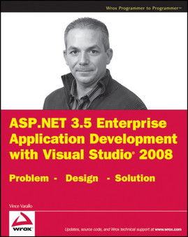 ASP.NET 3.5 Enterprise Application Development with Visual Studio 2008 : Problem Design Solution by Vincent Varallo - Paperback