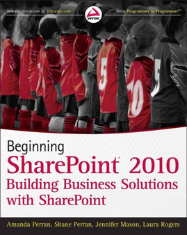 Beginning SharePoint 2010 : Building Business Solutions with SharePoint by Amanda Perran - Paperback