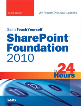 Sams Teach Yourself SharePoint Foundation 2010 in 24 Hours by Mike Walsh - Paperback