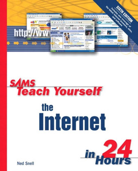 Sams Teach Yourself the Internet in 24 Hours by Ned Snell - Paperback
