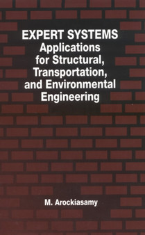 Expert Systems : Applications for Structural, Transportation, and Environmental Engineering by M. Arockiasamy - Hardback