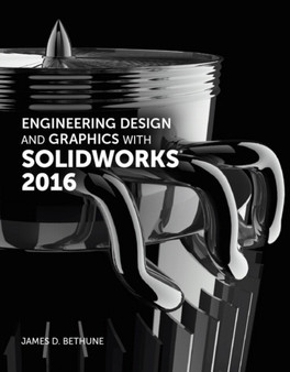 Engineering Design and Graphics with SolidWorks 2016 by James Bethune - Paperback