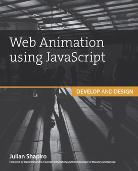 Web Animation using JavaScript : Develop & Design by Julian Shapiro - Paperback