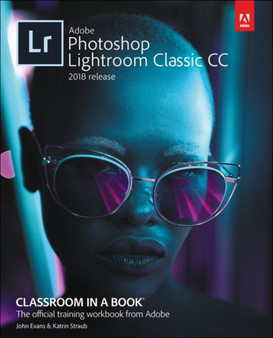 Adobe Photoshop Lightroom Classic CC Classroom in a Book (2018 release) by John Evans - Paperback