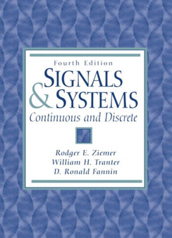 Signals and Systems : Continuous and Discrete by Rodger Ziemer - Hardback