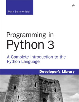 Programming in Python 3 : A Complete Introduction to the Python Language by Mark Summerfield - Paperback