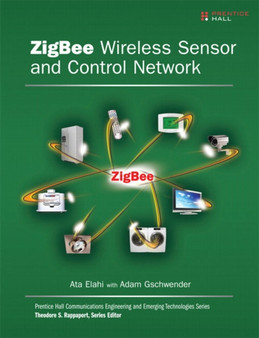 ZigBee Wireless Sensor and Control Network by Ata Elahi - Paperback