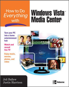 How to Do Everything with Windows Vista (TM) Media Center by Joli Ballew - Paperback