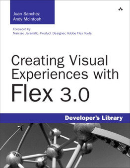 Creating Visual Experiences with Flex 3.0 by Andy McIntosh - Paperback