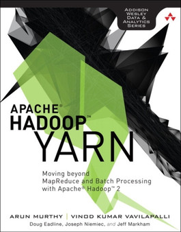 Apache Hadoop YARN : Moving beyond MapReduce and Batch Processing with Apache Hadoop 2 by Arun Murthy - Paperback