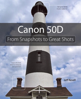 Canon 50D : From Snapshots to Great Shots by Jeff Revell - Paperback
