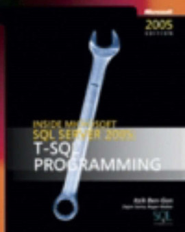 Inside Microsoft SQL Server 2005 : T-SQL Programming by Itzik Ben-Gan - Paperback