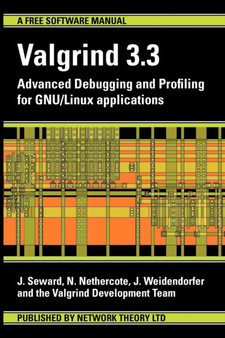 Valgrind 3.3 - Advanced Debugging and Profiling for GNU/Linux Applications : Advanced Debugging and Profiling for GNU / Linux Applications by N Nethercote - Paperback