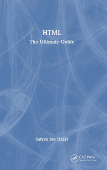 HTML : The Ultimate Guide by Sufyan bin Uzayr - Hardback