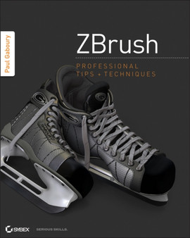 ZBrush Professional Tips and Techniques by Paul Gaboury - Paperback