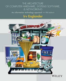 The Architecture of Computer Hardware, Systems Software, & Networking - An Information Technology Approach, Fifth Edition by I Englander - Paperback