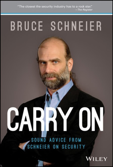 Carry On : Sound Advice from Schneier on Security by Bruce Schneier - Hardback