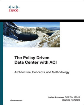 Policy Driven Data Center with ACI, The : Architecture, Concepts, and Methodology by Maurizio Portolani - Paperback