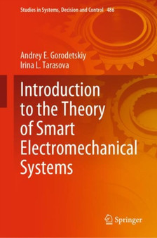 Introduction to the Theory of Smart Electromechanical Systems : 486 by Andrey E. Gorodetskiy - Hardback