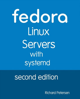 Fedora Linux Servers with Systemd : Second Edition by Richard Petersen - Paperback