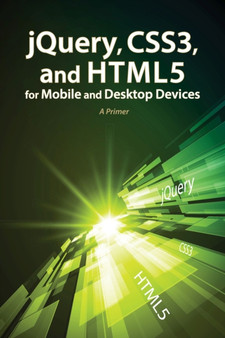 jQuery, CSS3, and HTML5 for Mobile and Desktop Devices : A Primer by Oswald Campesato - Paperback