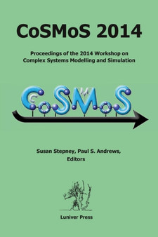 Cosmos 2014 : Proceedings of the 2014 Workshop on Complex Systems Modelling and Simulation by Susan Stepney - Paperback