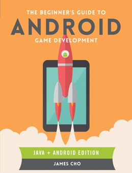 The Beginner's Guide to Android Game Development by James S. Cho - Paperback