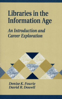 Libraries in the Information Age : An Introduction and Career Exploration by Denise K. Fourie - Paperback