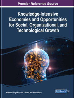 Knowledge-Intensive Economies and Opportunities for Social, Organizational, and Technological Growth by Miltiadis D. Lytras - Hardback