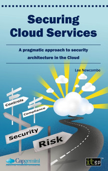 Securing Cloud Services : A Pragmatic Approach to Security Architecture in the Cloud by Lee Newcombe - Paperback