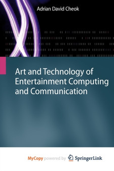 Art and Technology of Entertainment Computing and Communication by Adrian David Cheok - Paperback