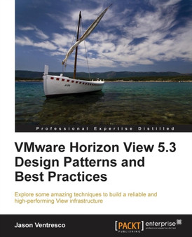 VMware Horizon View 5.3 Design Patterns and Best Practices by Jason Ventresco - Paperback