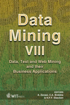 Data Mining : Data, Text and Web Mining and Their Business Applications v. 8 : No. 38 by A. Zanasi - Hardback