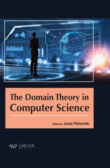 The Domain Theory in Computer Science by Jovan Pehcevski - Hardback