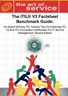 The Itil V3 Factsheet Benchmark Guide : An Award-Winning Itil Trainers Tips on Achieving Itil V3 and Itil Foundation Certification for Itil Service Management, Second Edition by Ivanka Menken - Paperback