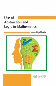 Use of Abstraction and Logic in Mathematics by Olga Moreira - Hardback
