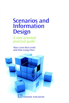 Scenarios and Information Design : A User-Oriented Practical Guide by Mary Lynn Rice-Lively - Hardback