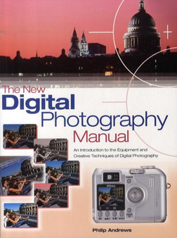 New Digital Photography Manual, The by Philip Andrews - Paperback