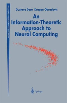An Information-Theoretic Approach to Neural Computing by Gustavo Deco - Paperback